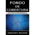 Fondo de Cobertura: Guía Completa para Principiantes Crea Tu Riqueza Usando los Fondos de Inversión Libre