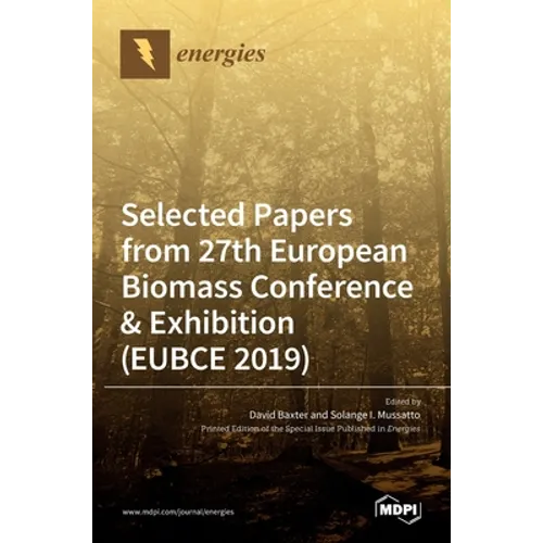 Energies Selected Papers from 27th European Biomass Conference & Exhibition (EUBCE 2019)