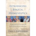 Introducing Biblical Hermeneutics: A Comprehensive Framework for Hearing God in Scripture