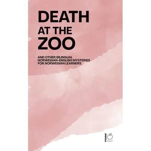 Death at the Zoo And Other Bilingual Norwegian-English Mysteries for Norwegian Learners