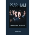 Pearl Jam: The More You Need - The Less You Get