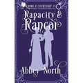 Rapacity & Rancor: A Pride & Prejudice Variation