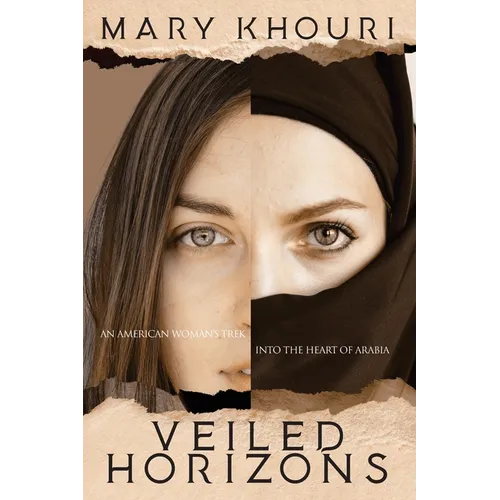 Veiled Horizons: An American Woman's Trek into the Heart of Arabia