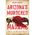 Arizona's Murdered Madams: Death in the Red-Light Districts
