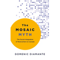 The Mosaic Myth: The Social Integration of Newcomers to Canada