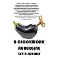 A Clockwork Aubergine