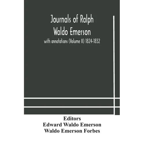 Journals Of Ralph Waldo Emerson: With Annotations (Volume Ii) 1824-1832