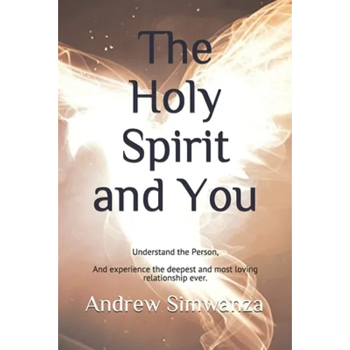 The Holy Spirit and You: Understand the Person