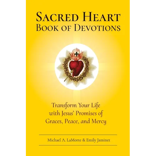 Sacred Heart Book of Devotions: Transform Your Life with Jesus' Promises of Graces, Peace, and Mercy