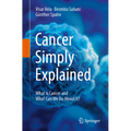 Cancer Simply Explained: What Is Cancer and What Can We Do about It?