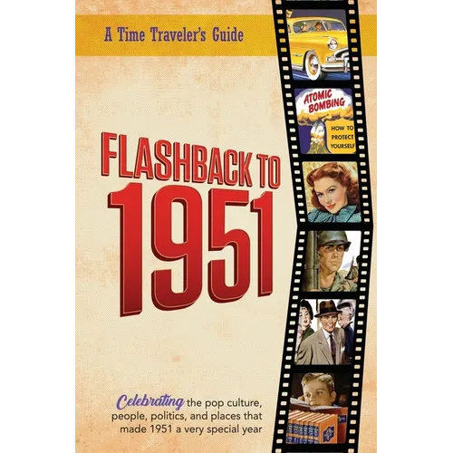 Flashback to 1951 - A Time Traveler's Guide: Perfect birthday or wedding anniversary gift for anyone born or married in 1951. For friends, parents or