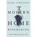 Modern Home Winemaking: A Guide to Making Consistently Great Wines