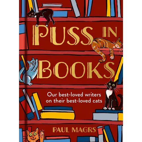Puss in Books: Our Best-Loved Writers on Their Best-Loved Cats