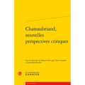 Chateaubriand, Nouvelles Perspectives Critiques
