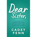 Dear Sister: A Journey of Transformation in Fostering the Orphaned Heart