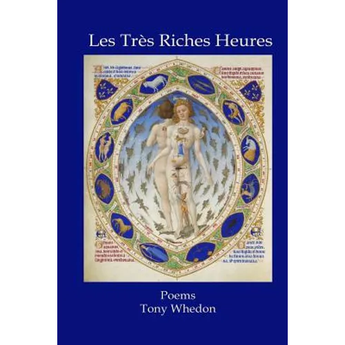 Les Tres Riches Heures: Poems