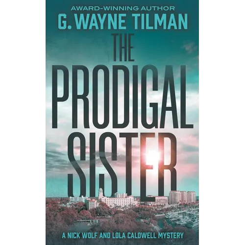 The Prodigal Sister: A Nick Wolf and Lola Caldwell Mystery