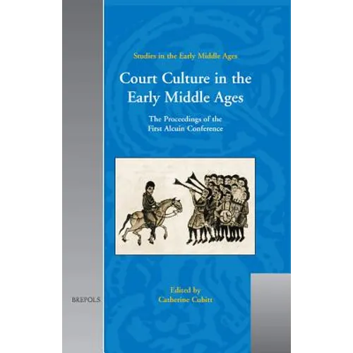 Sem 03 Court Culture in the Early Middle Ages, Cubitt: The Proceedings of the First Alcuin Conference