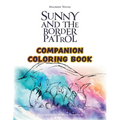 Sunny and the Border Patrol Companion Coloring Book: The Eastside Series
