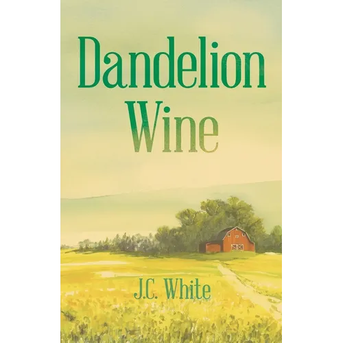 Dandelion Wine: A Southern Gothic Coming-of-Age Novel of Secrets, Sin, and Summer Heat
