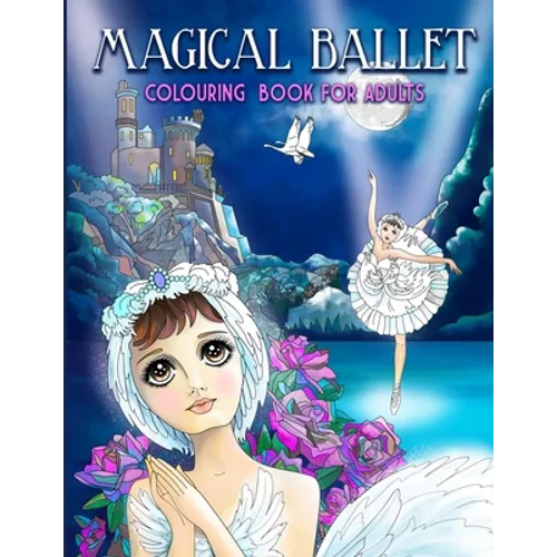 Magical Ballet: Colouring Book For Adults