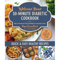 Welcome Home 30-Minute Diabetic Cookbook: Quick & Easy Healthy Recipes