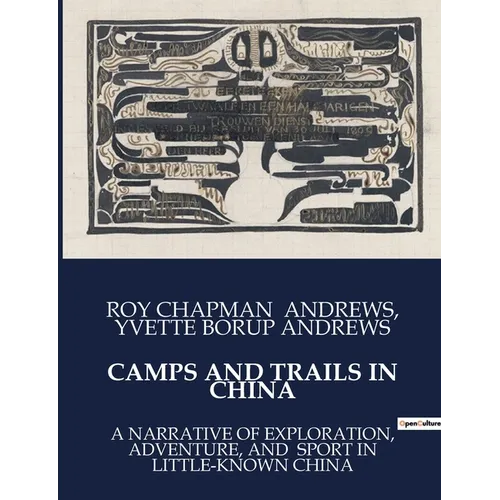 Camps and Trails in China: A Narrative of Exploration, Adventure, and Sport in Little-Known China