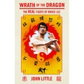 Wrath of the Dragon: The Real Fights of Bruce Lee