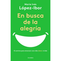 En Busca de la Alegría: El Camino Para Alcanzar Una Vida (Bien) Vivida
