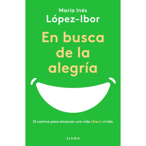 En Busca de la Alegría: El Camino Para Alcanzar Una Vida (Bien) Vivida