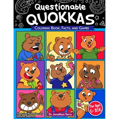 Questionable Quokkas: Adult Coloring Book, Children's Coloring Book, Facts, and Games, For Ages 5-105