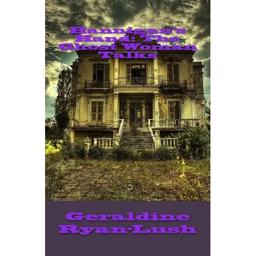 Hannigan's Hand: The Ghost Woman Talks