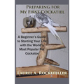 Preparing For My First Cockatiel: A Beginner's Guide to Starting Your Life with the World's Most Popular Pet Cockatoo