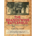 The Brandywine Battle: the untold story of its history and preservation: A Generational Effort to Save the Vanishing Battlefield of September 11,1777