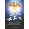 Clues Can Light the Way: A Discovery of Clues for the Greatest Puzzle of All: the Purpose of Life and Beyond