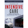 Stories of Intensive Care: Medical Challenges and Ethical Dilemmas in Real Patients