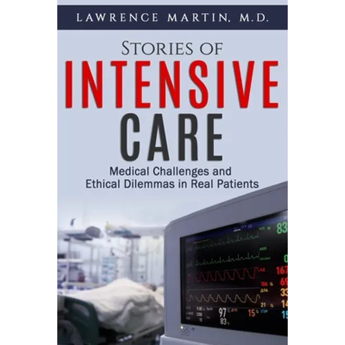 Stories of Intensive Care: Medical Challenges and Ethical Dilemmas in Real Patients