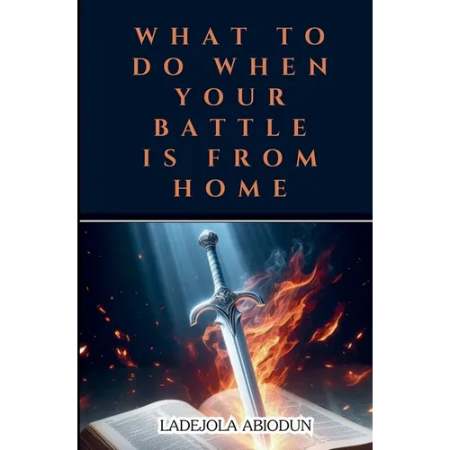 What to Do When Your Battle Is From Home
