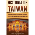 Historia de Taiwán: Una guía fascinante de la historia de Taiwán y su relación con la República Popular de China