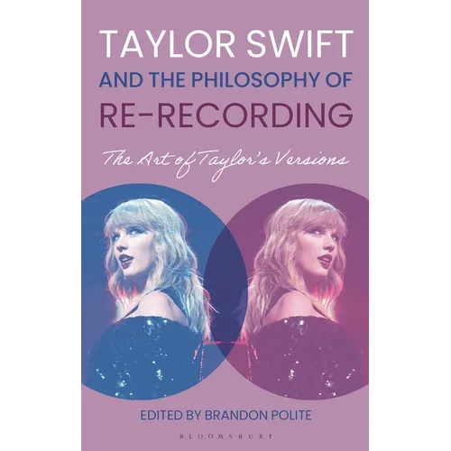 Taylor Swift and the Philosophy of Re-Recording: The Art of Taylor's Versions