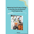 Mastering Food Product Design A Journey into the World of Food Engineering