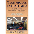 Techniques & Strategies: To Increase Parent Involvement: Parent Community School Connections Committee