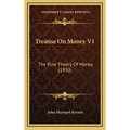 Treatise On Money V1: The Pure Theory Of Money (1930)