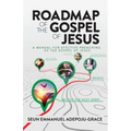 Roadmap of the Gospel of Jesus: A Manual for Effective Preaching of the Gospel of Jesus