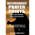 Deliverance Prayer Points That Will Change Your Life Forever: 240 Powerful Night Prayers for Financial Miracles and Blessings