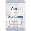 The World of Meaning: A Rediscovery of Purpose
