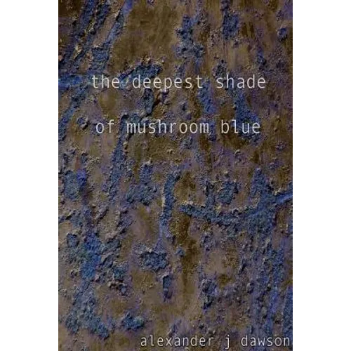 The deepest shade of mushroom blue - Paperback