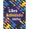 Libro actividades adultos: libro ejercicios adultos Letra Grande: Sopa de letras, sudoku y descifrar palabras para mejorar su memoria e encender