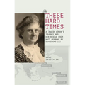 These Hard Times: A Jewish Woman's Rescue from Nazi Germany by Transport 222