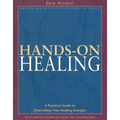 Hands-On Healing: A Practical Guide to Channeling Your Healing Energies